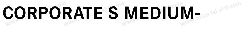 CORPORATE S MEDIUM字体转换
